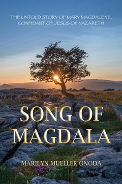 portada Song of Magdala: The Untold Story of Mary Magdalene, Confidant of Jesus of Nazareth (en Inglés)