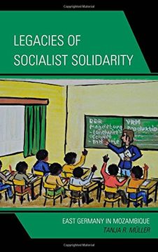 portada Legacies of Socialist Solidarity: East Germany in Mozambique