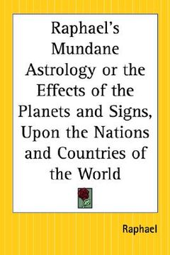 portada raphael's mundane astrology or the effects of the planets and signs, upon the nations and countries of the world (en Inglés)