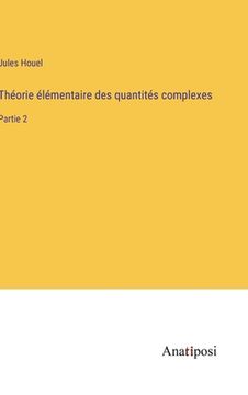 portada Théorie élémentaire des quantités complexes: Partie 2 (en Francés)