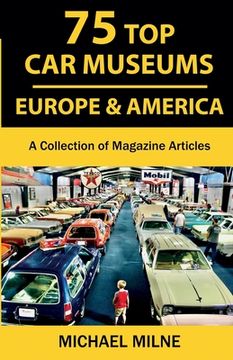 portada 75 Top Car Museums in Europe & America: A Collection of Magazine Articles (en Inglés)