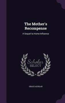 portada The Mother's Recompense: A Sequel to Home Influence