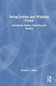 portada Being Indian and Walking Proud: American Indian Identity and Reality (en Inglés)