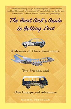 portada The Good Girl's Guide to Getting Lost: A Memoir of Three Continents, two Friends, and one Unexpected Adventure (in English)