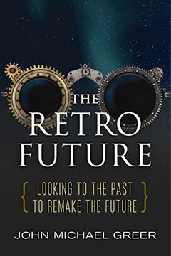 portada The Retro Future: Looking to the Past to Reinvent the Future 