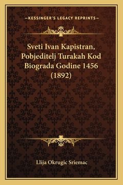 portada Sveti Ivan Kapistran, Pobjeditelj Turakah Kod Biograda Godine 1456 (1892)