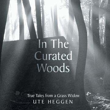 portada In the Curated Woods: True Tales from a Grass Widow (en Inglés)