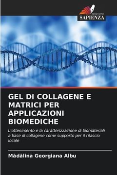 portada Gel Di Collagene E Matrici Per Applicazioni Biomediche (en Italiano)