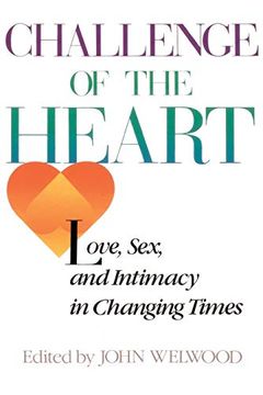 portada Challenge of the Heart: Love, Sex, and Intimacy in Changing Times: Love, Sex, and Intimacy in Transition (en Inglés)