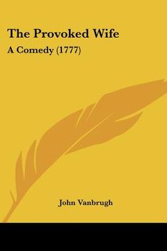 portada the provoked wife: a comedy (1777) (en Inglés)
