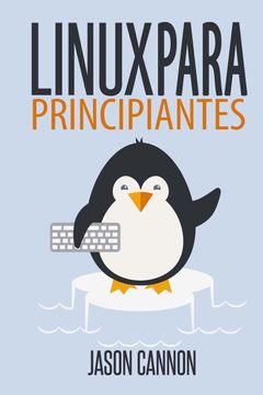 portada Linux Para Principiantes: Una Introducción al Sistema Operativo Linux y la Línea de Comandos