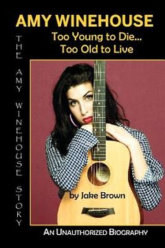 portada amy winehouse - too young to die...too old to live (in English)