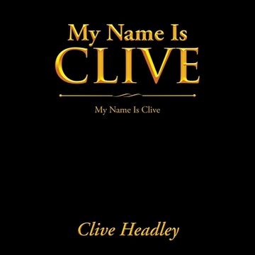 portada My Name Is Clive: My Name Is Clive (en Inglés)