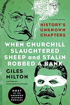 portada When Churchill Slaughtered Sheep And Stalin Robbed A Bank: History's Unknown Chapters