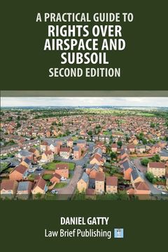 portada A Practical Guide to Rights Over Airspace and Subsoil - Second Edition (en Inglés)