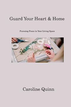 portada Guard Your Heart & Home: Pursuing Peace in Your Living Space (in English)
