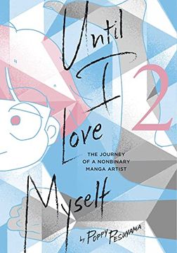 portada Until i Love Myself, Vol. 2: The Journey of a Nonbinary Manga Artist (2) (en Inglés)