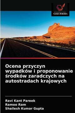 portada Ocena przyczyn wypadków i proponowanie środków zaradczych na autostradach krajowych (en Polaco)