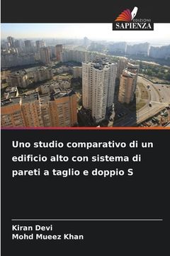 portada Uno studio comparativo di un edificio alto con sistema di pareti a taglio e doppio S (en Italiano)