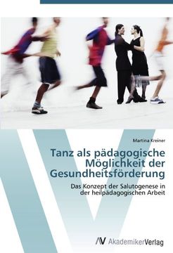 portada Tanz als pädagogische Möglichkeit der Gesundheitsförderung: Das Konzept der Salutogenese in   der heilpädagogischen Arbeit
