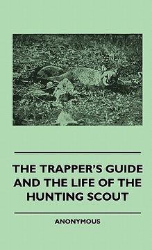 portada the trapper's guide and the life of the hunting scout (en Inglés)