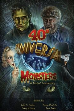 portada Universal '40s Monsters: A Critical Commentary (en Inglés)