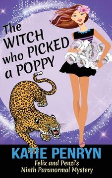 portada The Witch who Picked a Poppy: Felix and Penzi's Ninth Paranormal Mystery (en Inglés)