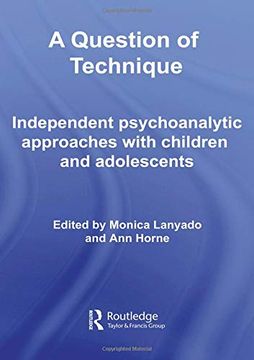 portada A Question of Technique: Independent Psychoanalytic Approaches With Children and Adolescents (en Inglés)