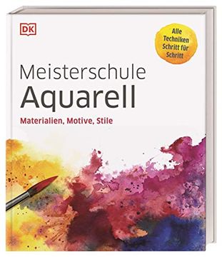 portada Meisterschule Aquarell: Materialien, Motive, Stile. Alle Techniken Schritt für Schritt (in German)