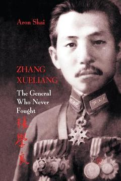 portada Zhang Xueliang: The General Who Never Fought (en Inglés)