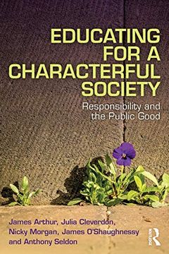 portada Educating for a Characterful Society: Responsibility and the Public Good (en Inglés)