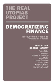 portada Democratizing Finance: Restructuring Credit to Transform Society (en Inglés)