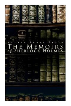 portada The Memoirs of Sherlock Holmes: Silver Blaze, The Yellow Face, The Stockbroker's Clerk, The Musgrave Ritual, The Crooked Man, The Resident Patient, Th (en Inglés)