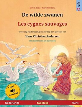 portada De Wilde Zwanen - les Cygnes Sauvages (Nederlands - Frans): Tweetalig Kinderboek Naar een Sprookje van Hans Christian Andersen, met Luisterboek als Download (Sefa Prentenboeken in Twee Talen) (in Dutch)