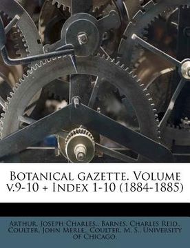 portada botanical gazette. volume v.9-10 + index 1-10 (1884-1885) (en Inglés)