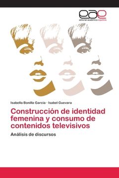 portada Construcción de Identidad Femenina y Consumo de Contenidos Televisivos: Análisis de Discursos