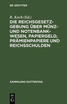 portada Die Reichsgesetzgebung Über Münz- und Notenbankwesen, Papiergeld, Prämienpapiere und Reichsschulden (en Alemán)