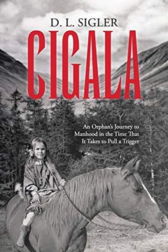 portada Cigala: An Orphan's Journey to Manhood in the Time That it Takes to Pull a Trigger (en Inglés)