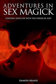 portada Adventures in sex Magick: Control Your Life With the Power of Lust (The Gallery of Magick) (en Inglés)