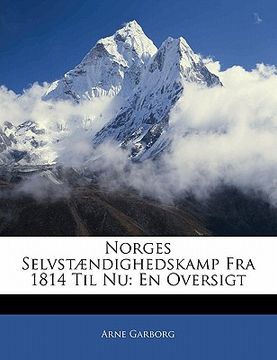 portada Norges Selvstændighedskamp Fra 1814 Til NU: En Oversigt (en Noruego)