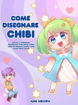 portada Come disegnare Chibi: Impara a disegnare personaggi Chibi super carini - Libro da disegno Manga Chibi passo dopo passo 