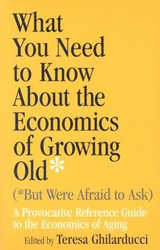 portada what you need to know about economics: (but were afraid to ask)yreference guide to economics of aging (en Inglés)