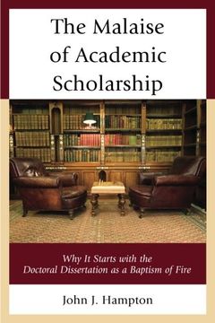 portada The Malaise of Academic Scholarship: Why It Starts with the Doctoral Dissertation as a Baptism of Fire