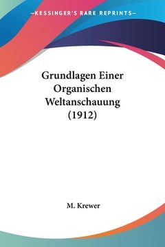 portada Grundlagen Einer Organischen Weltanschauung (1912) (en Alemán)