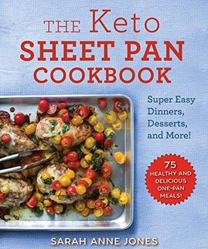 portada The Keto Sheet pan Cookbook: Super Easy Dinners, Desserts, and More! (en Inglés)