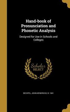 portada Hand-book of Pronunciation and Phonetic Analysis: Designed for Use in Schools and Colleges (en Inglés)