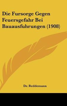 portada Die Fursorge Gegen Feuersgefahr Bei Bauausfuhrungen (1908) (in German)