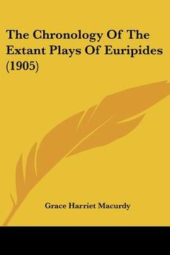 portada the chronology of the extant plays of euripides (1905) (en Inglés)