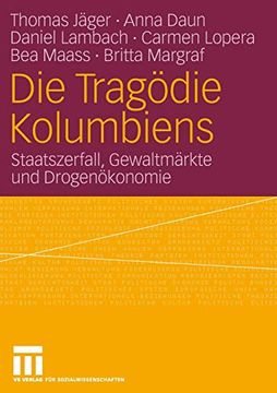 portada Die Tragödie Kolumbiens: Staatszerfall, Gewaltmärkte und Drogenökonomie (en Alemán)