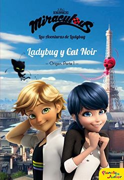 Las aventuras de Ladybug. Ladybug y Cat Noir. Narrativa 5. Origen parte 1